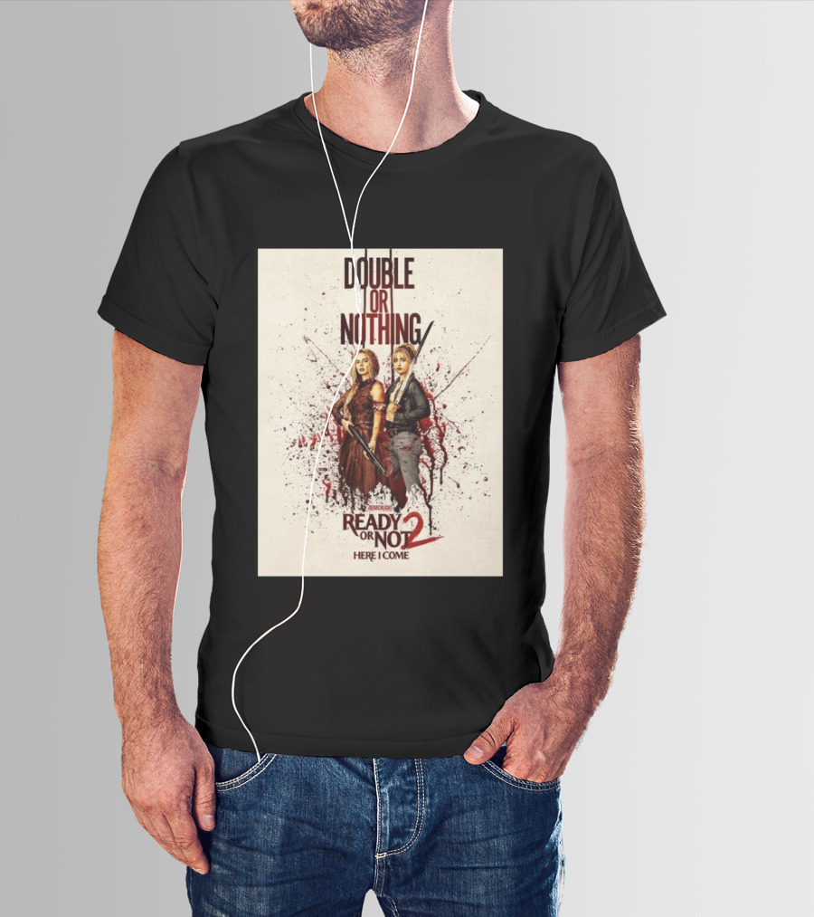 Double Or Nothing Ready Or Not 2 Here I Come T-Shirt