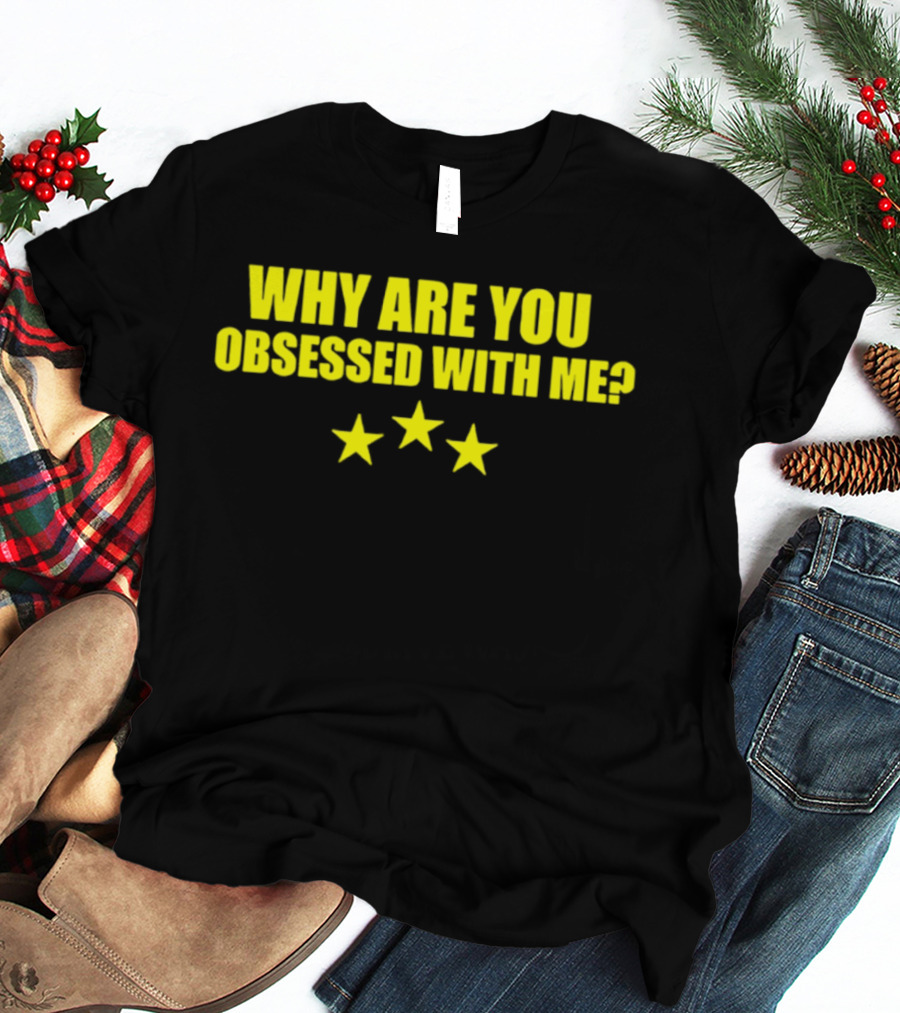Why Are You Obsessed With Me Yellow Stars T-Shirt