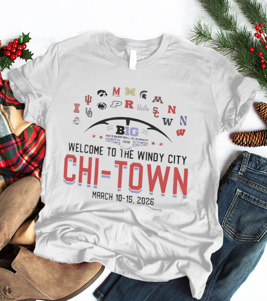 Big Ten 2026 Basketball Tournament Welcome To The Windy City Chi Town March 10 15 T-Shirt