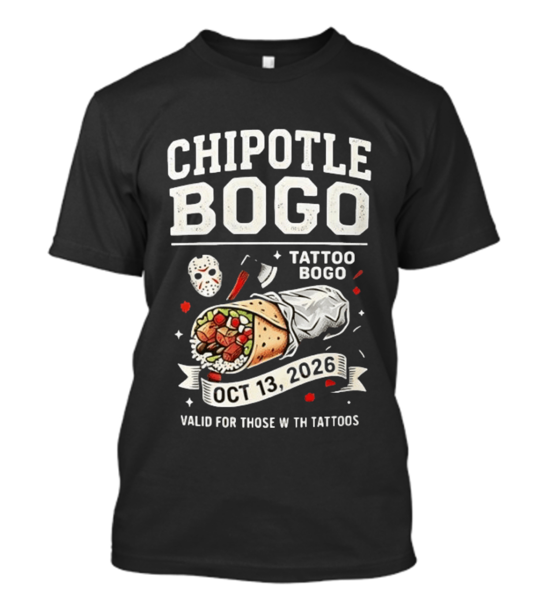 Chipotle BOGO Tattoo Promotion Oct 13 2026 Valid For Those With Tattoos T-Shirt