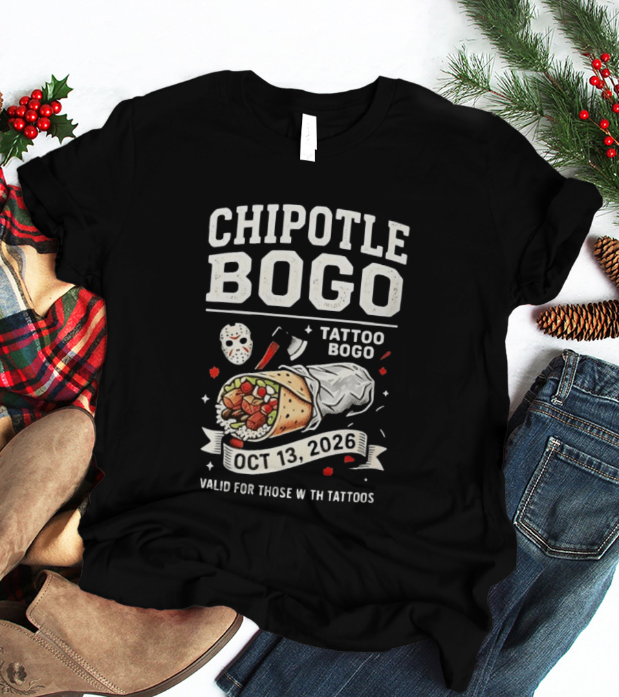 Chipotle BOGO Tattoo Promotion Oct 13 2026 Valid For Those With Tattoos T-Shirt
