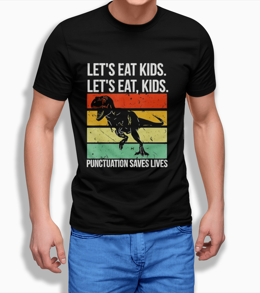 Let's Eat Kids Let's Eat Punctuation Saves Lives Dinosaur T-Shirt