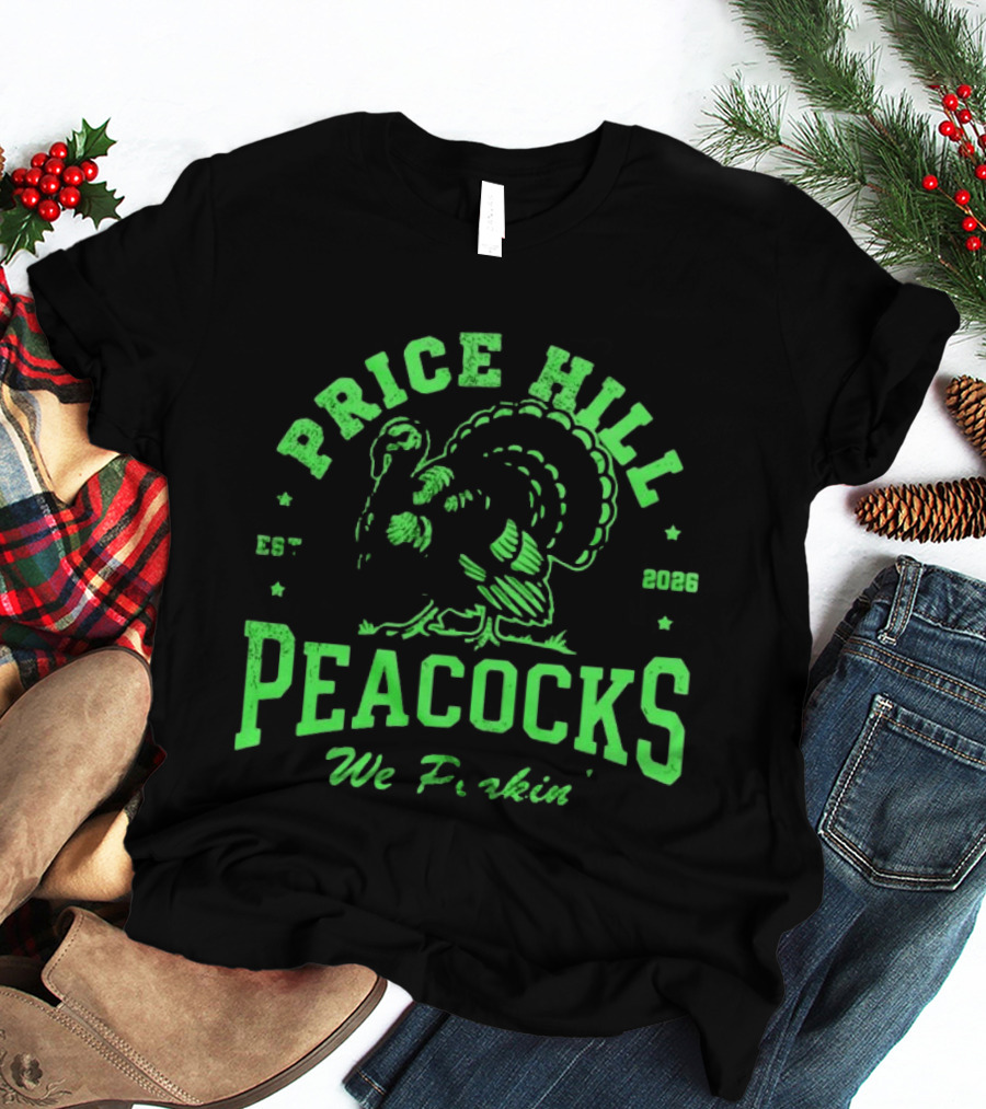 Price Hill Peacocks We Peakin Est 2026 Turkey T-Shirt