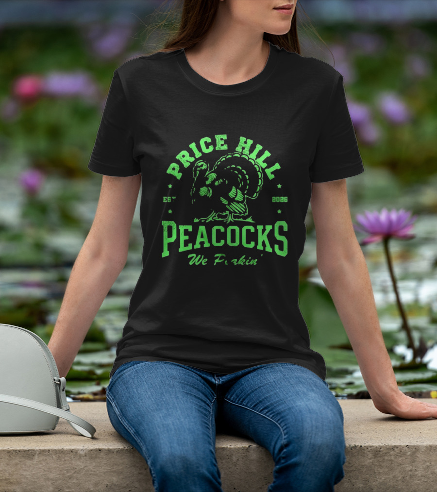 Price Hill Peacocks We Peakin Est 2026 Turkey T-Shirt