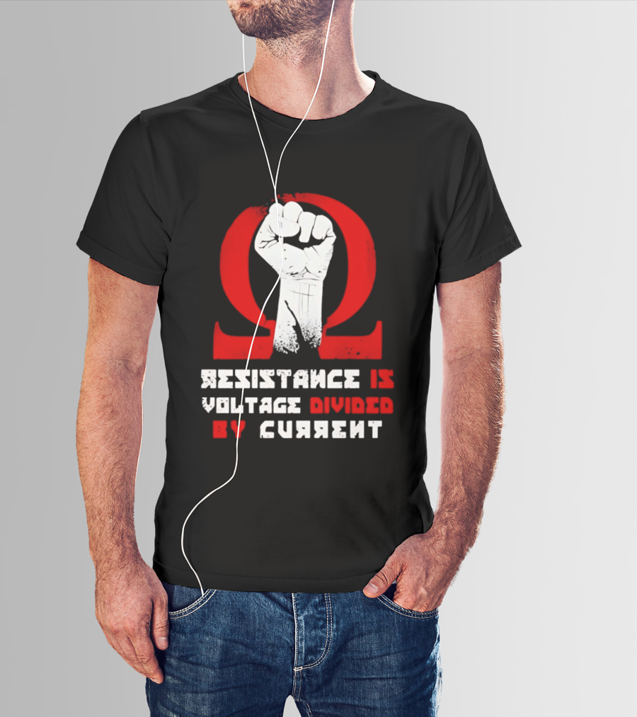 Resistance Is Voltage Divided By Current Omega Symbol With Raised Fist T-Shirt