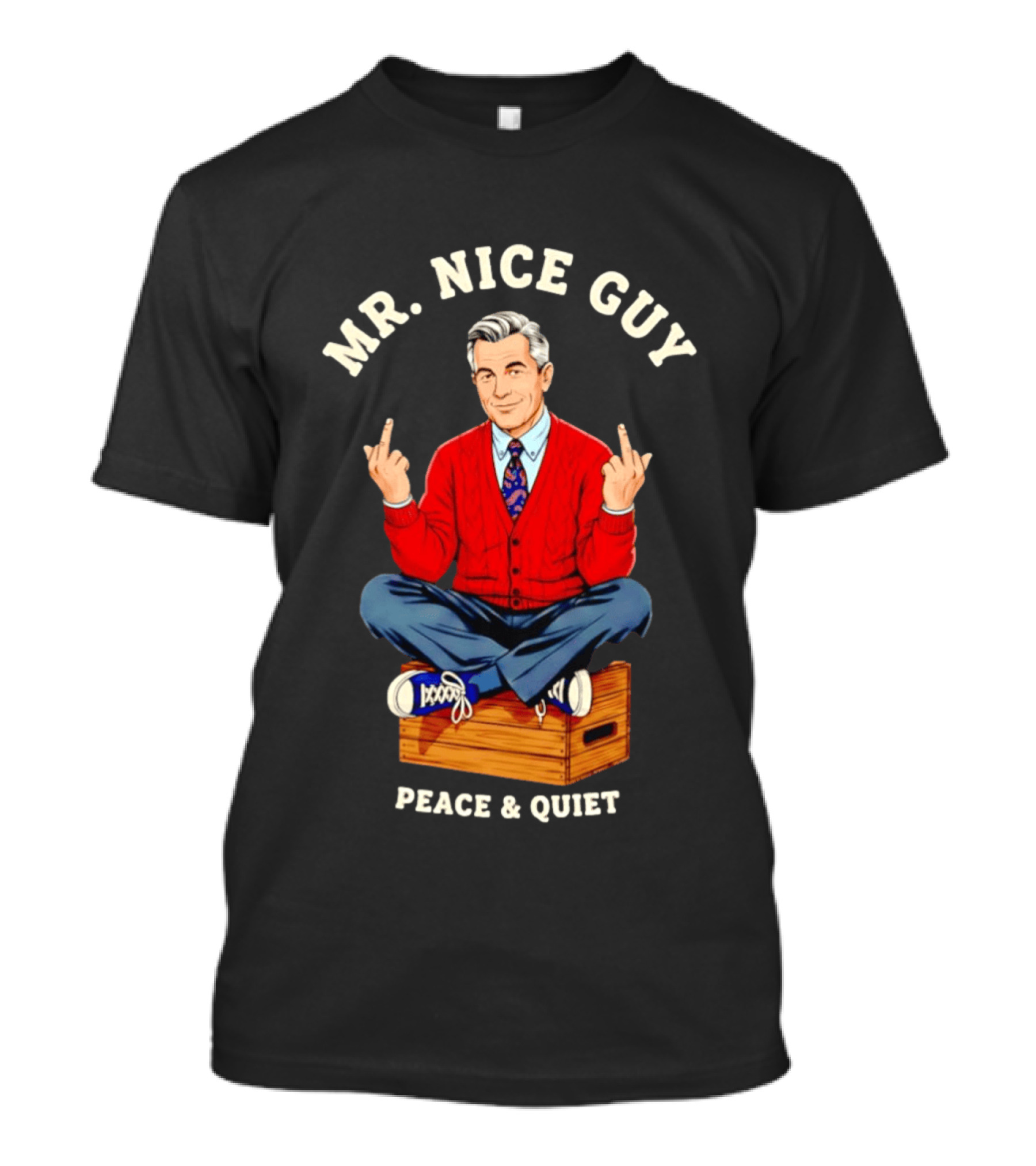 Mister Rogers Mr. Nice Guy Peace Quiet Sweaterdagger T-Shirt