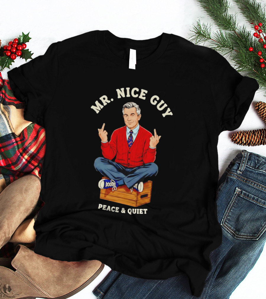 Mister Rogers Mr. Nice Guy Peace Quiet Sweaterdagger T-Shirt