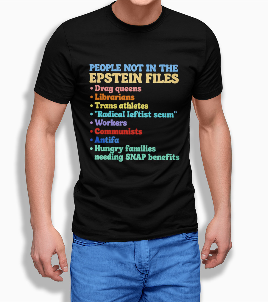 People Not In The Epstein Files T-Shirt