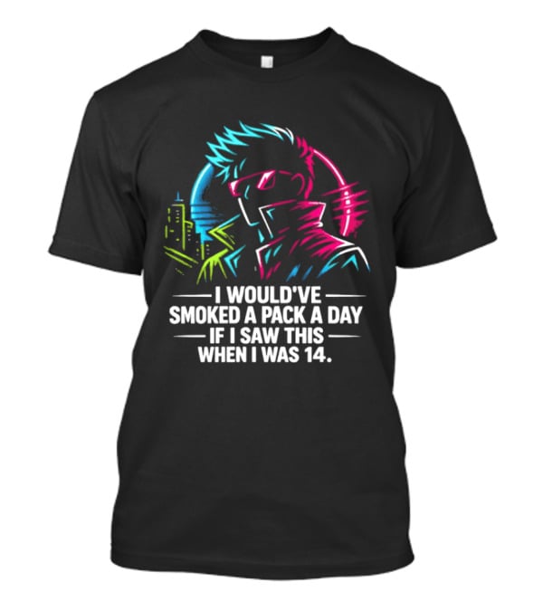 I Would've Smoked A Pack A Day If I Saw This When I Was 14 Retro Cyberpunk Cool Neon Cityscape T-Shirt