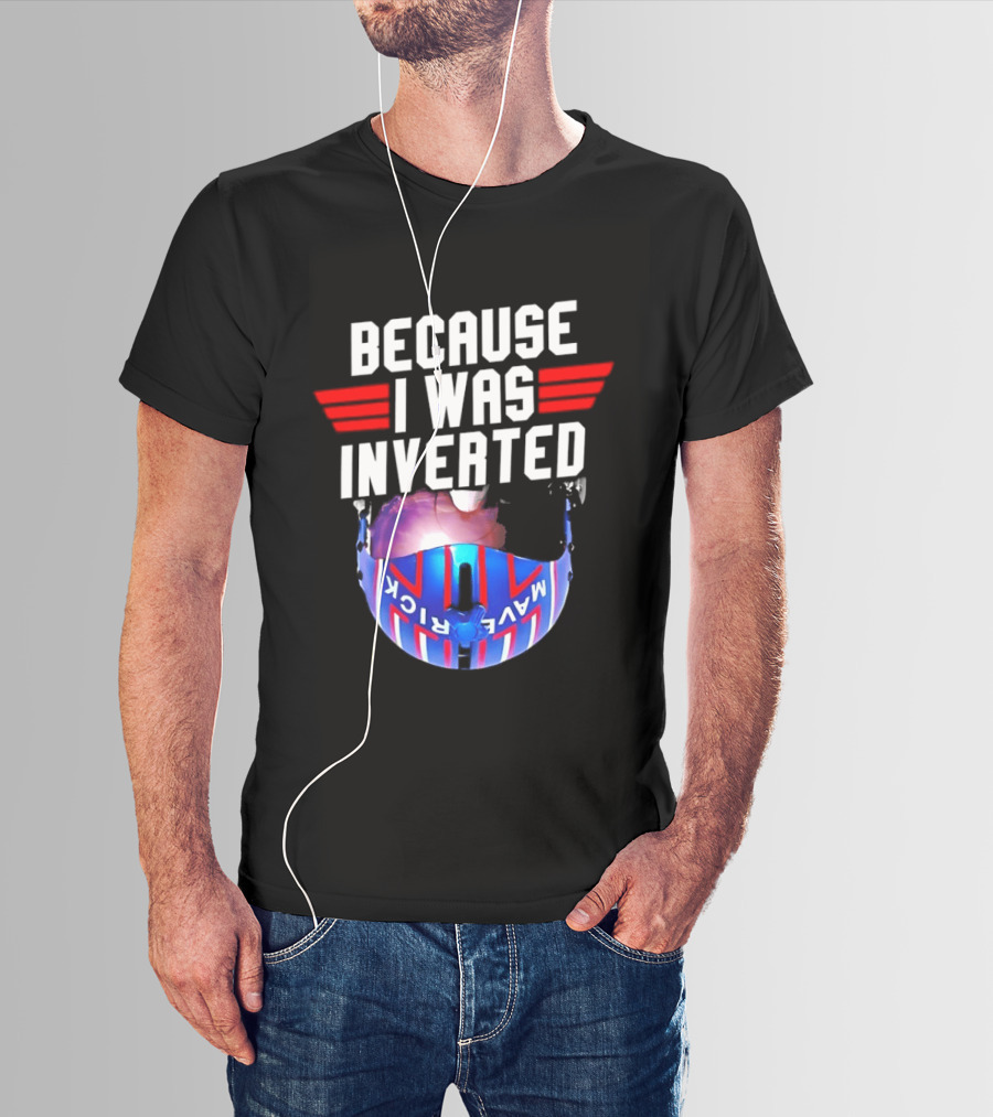 Because I Was Inverted Maverick Helmet Wings T-Shirt