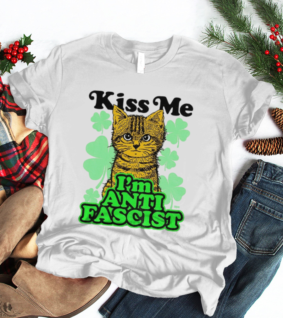 Kiss Me Cat I'm Anti Fascist St Patrick's Day Shamrock T-Shirt