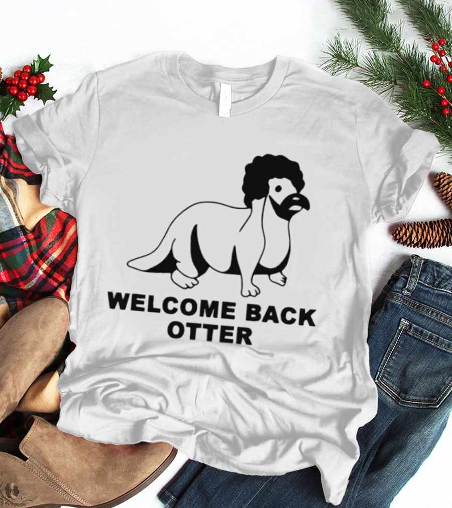 Welcome Back Otter Terry Solar Opposites Funny Animal Humor T-Shirt
