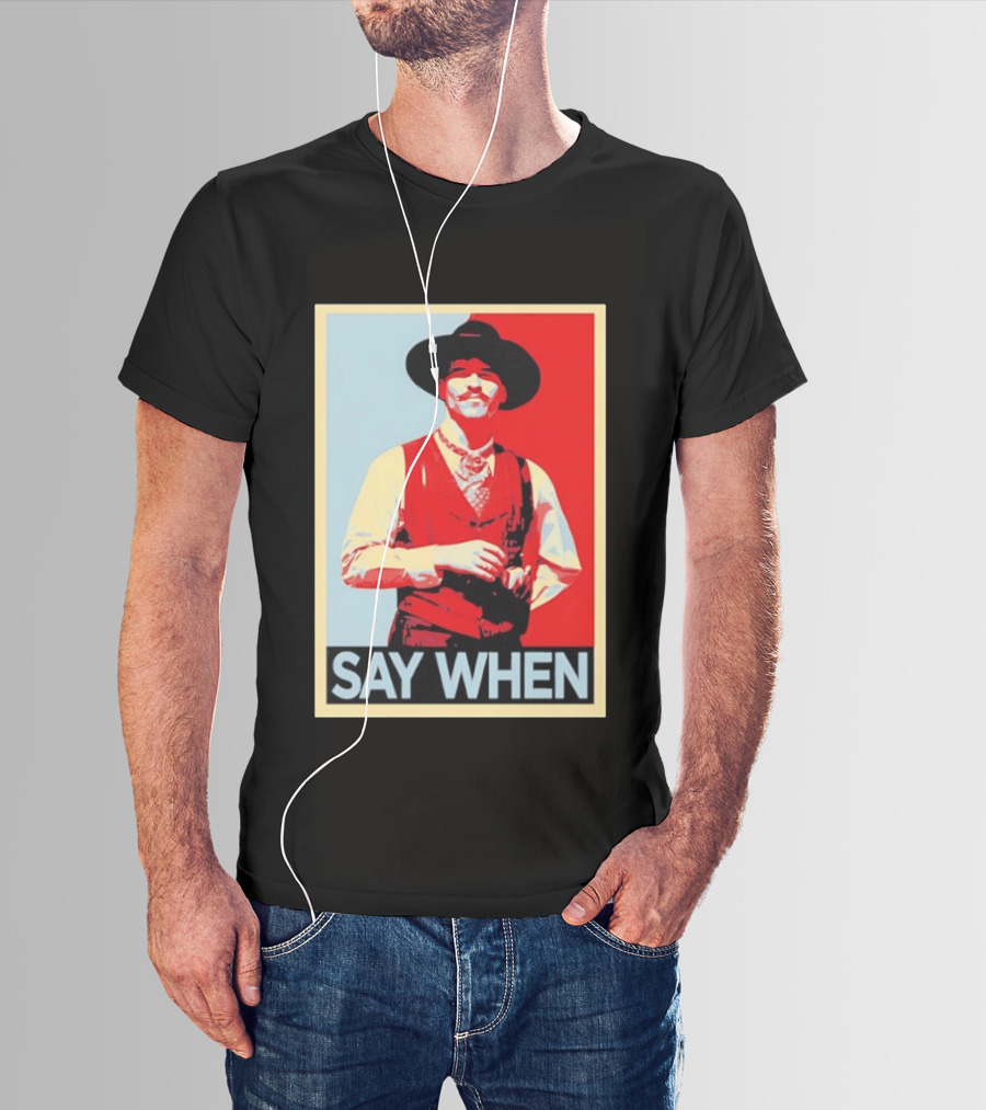 Doc Holliday Tombstone Movie Say When Hope T-Shirt