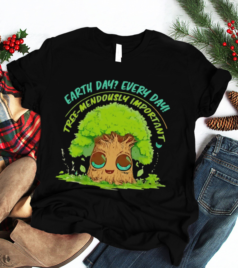 Earth Day Every Day Tree Mendously Important T-Shirt