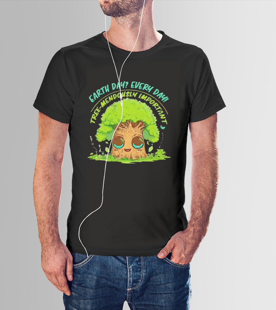 Earth Day Every Day Tree Mendously Important T-Shirt