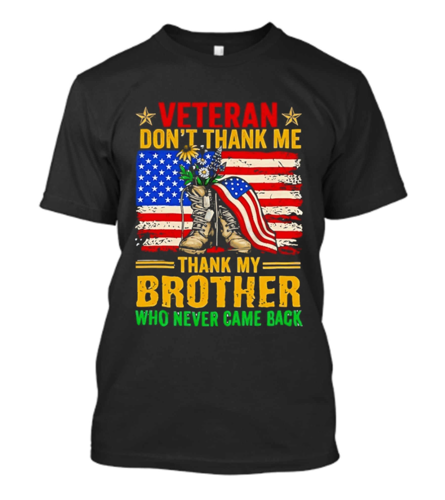 Veteran Don't Thank Me Thank My Brother Who Never Came Back American Flag Remembrance T-Shirt