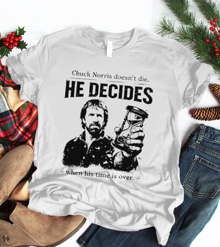 Chuck Norris Doesn't Die He Decides When His Time Is Over Hourglass T-Shirt