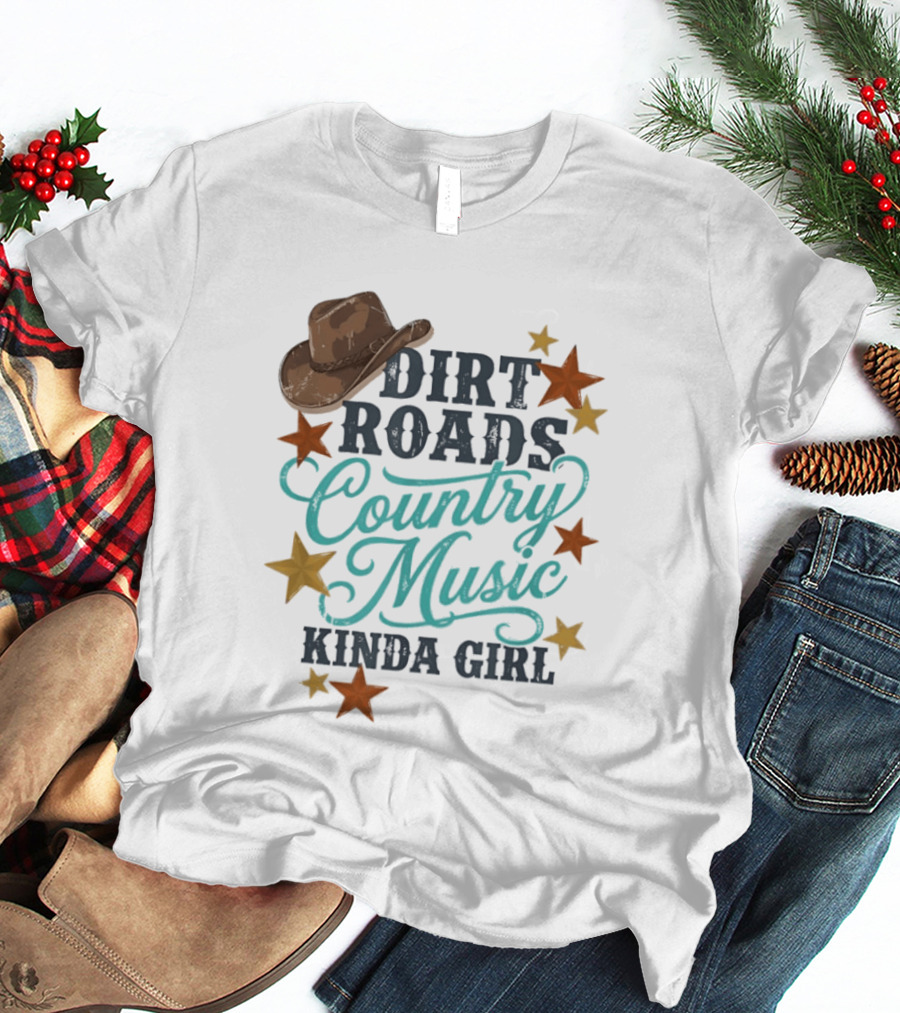 Dirt Roads Country Music Kinda Girl Cowboy Hat Stars T-Shirt