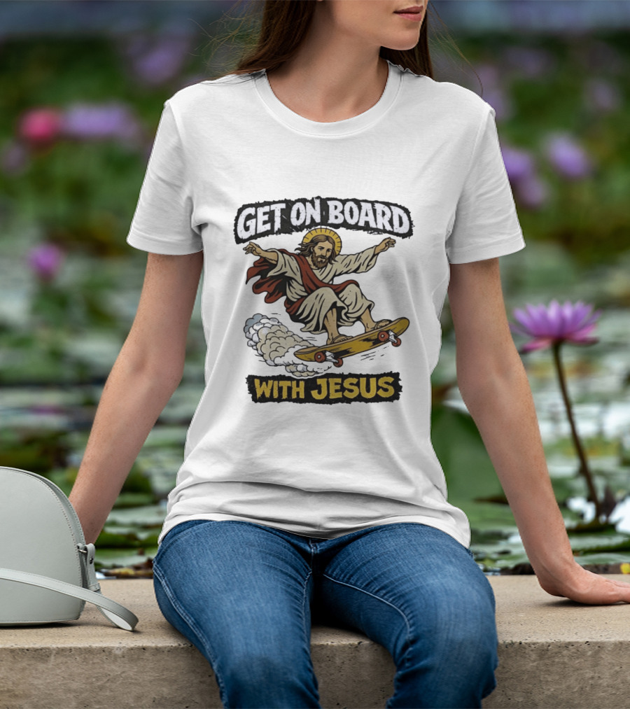 Get On Board With Jesus Skateboarding Meme T-Shirt