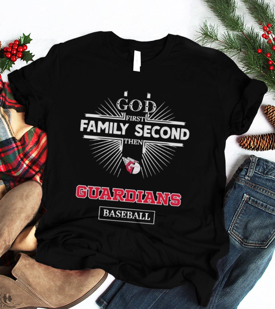 God First Family Second Then Cleveland Guardians Baseball T-Shirt