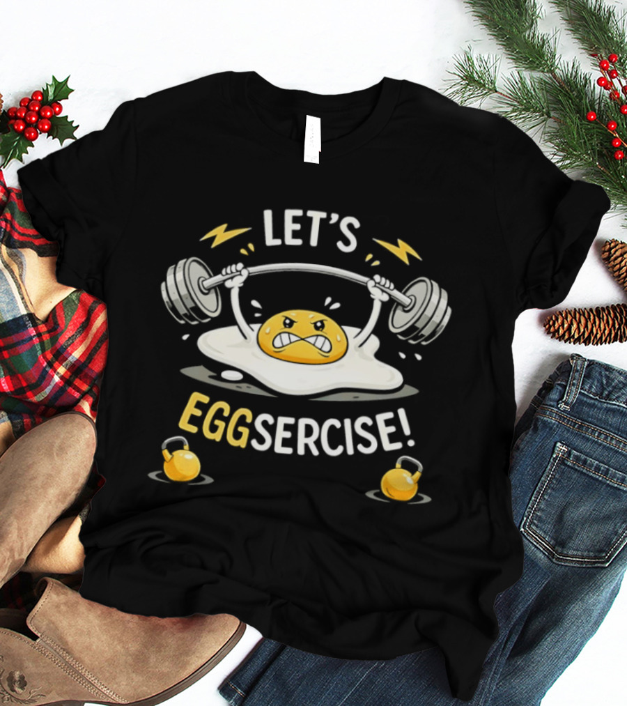 Let's Eggsercise Egg Weightlifting Fitness Motivation With Kettlebells T-Shirt