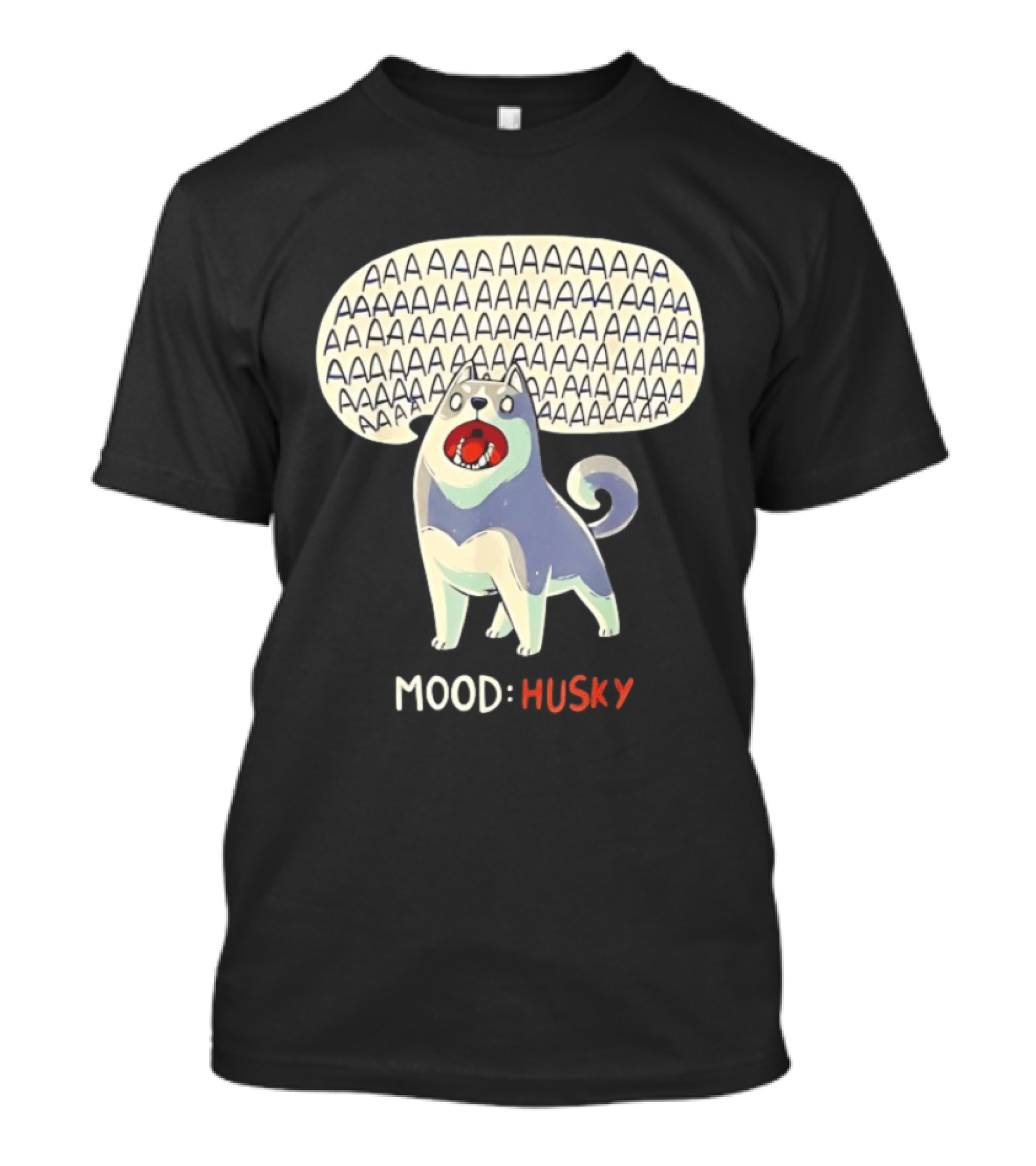 Mood Husky Howling AAAAAA T-Shirt
