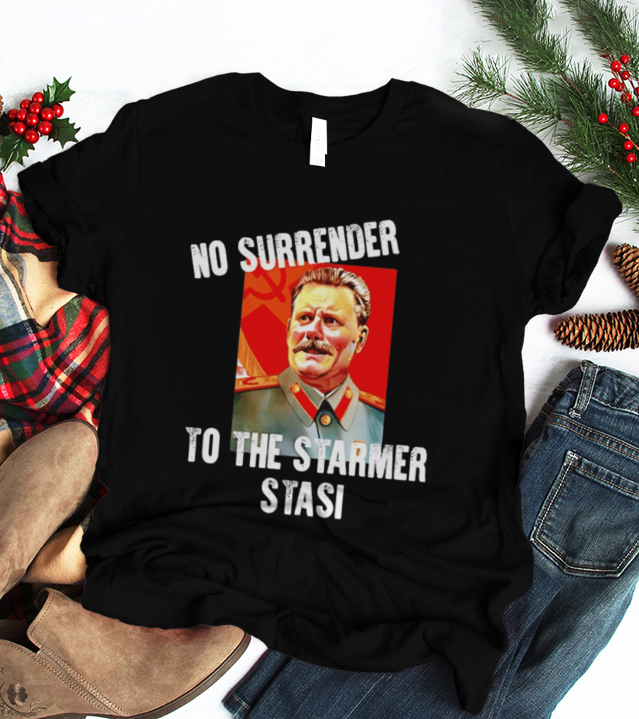 No Surrender To The Starmer Stasi Joseph Stalin T-Shirt