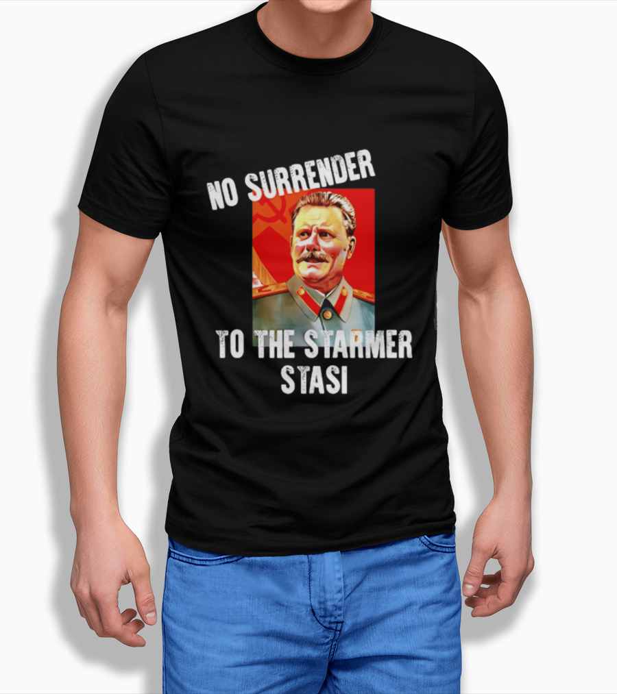 No Surrender To The Starmer Stasi Joseph Stalin T-Shirt
