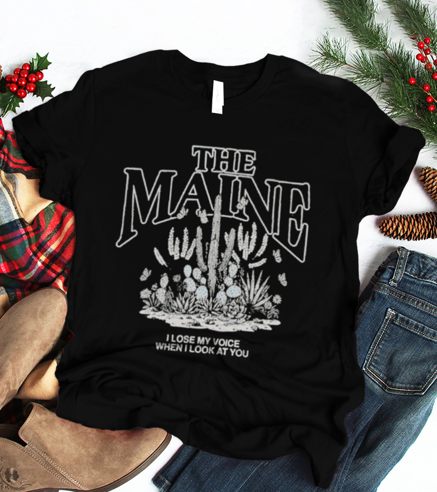 The Maine I Lose My Voice When I Look At You Cacti Desert T-Shirt