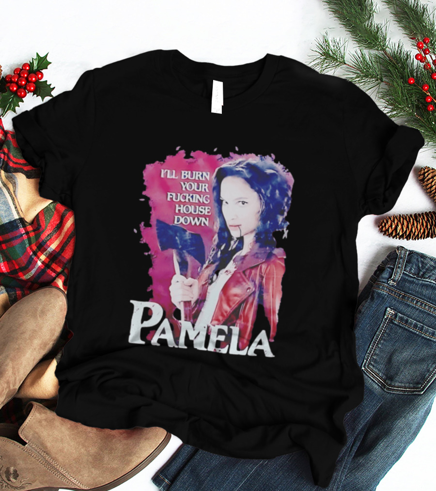Pamela I'll Burn Your Fucking House Down Red Jacket Axe T-Shirt