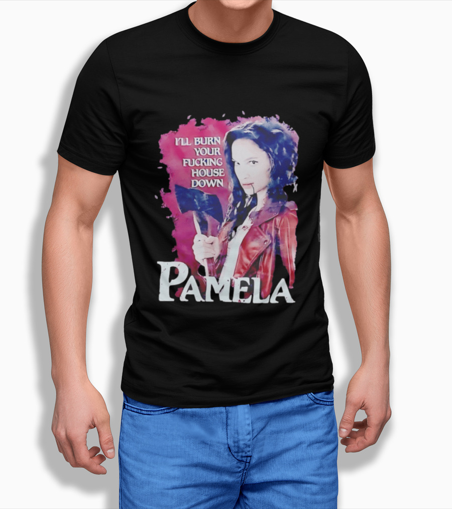Pamela I'll Burn Your Fucking House Down Red Jacket Axe T-Shirt
