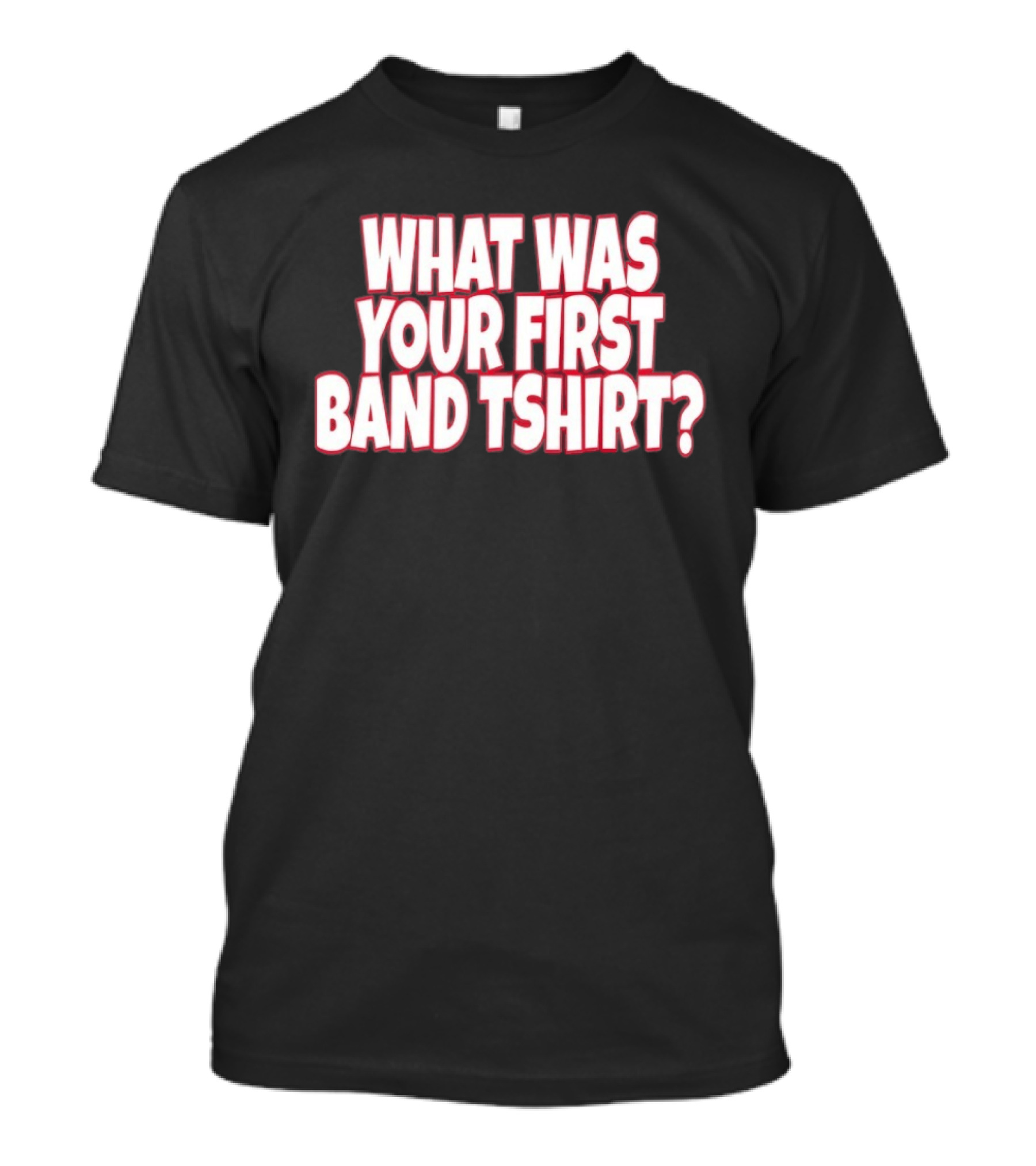What Was Your First Band ? T-Shirt