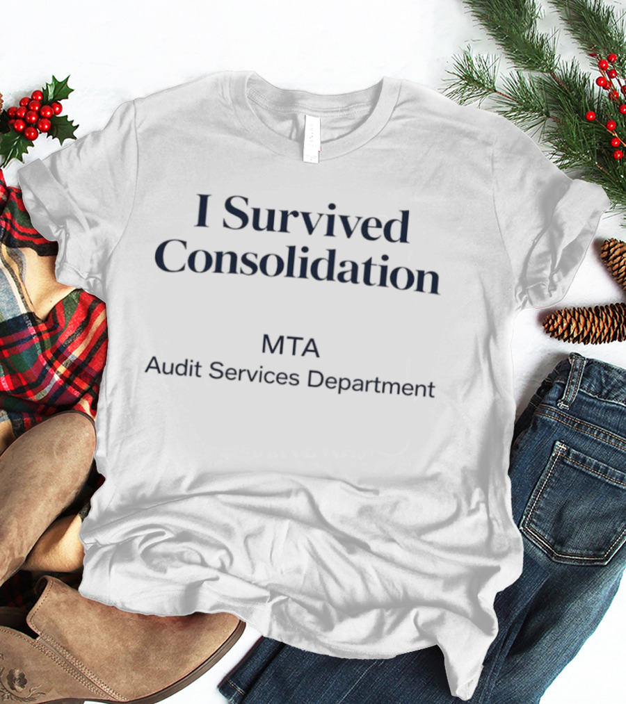 I Survived Consolidation MTA Audit Services Department T-Shirt