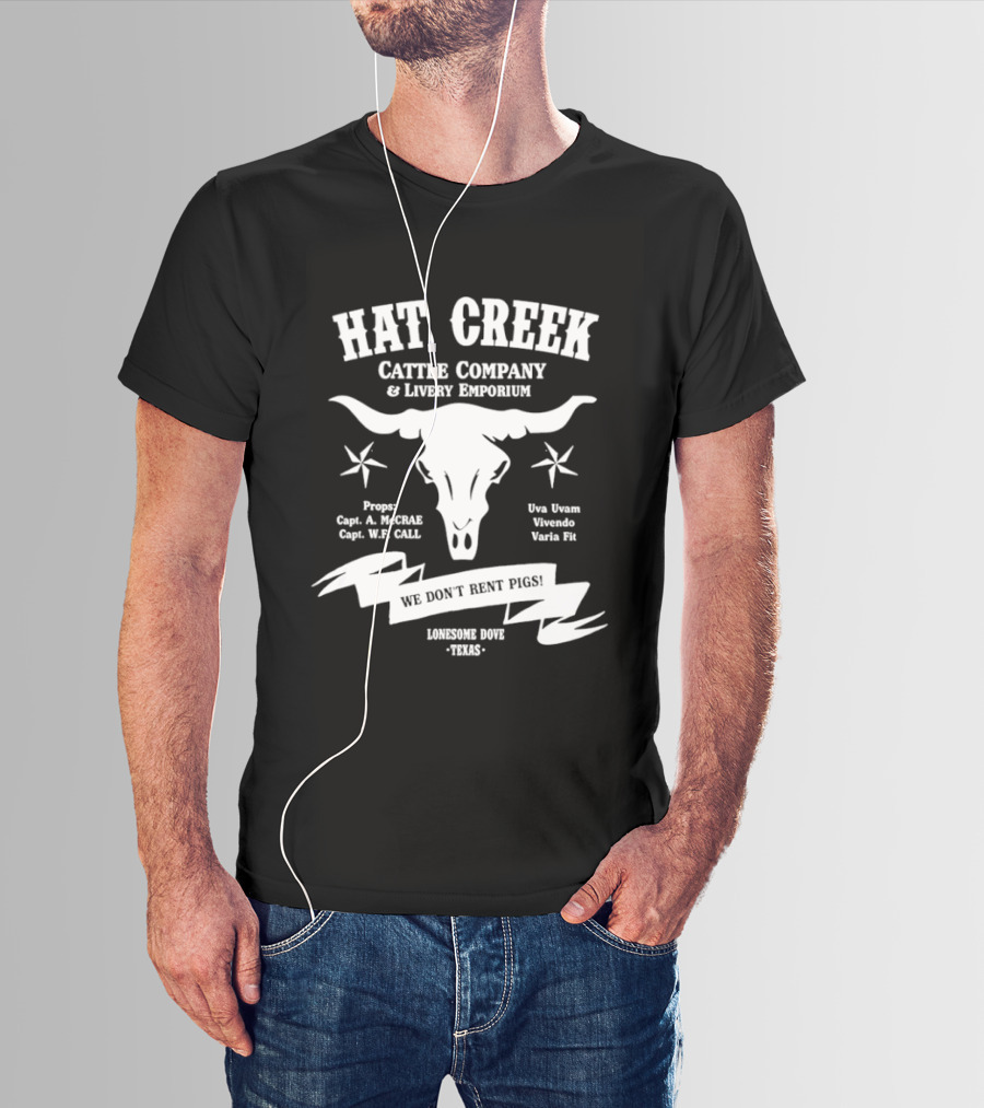 Hat Creek Cattle Company Livery Emporium We Don't Rent Pigs Lonesome Dove Texas 1885 T-Shirt