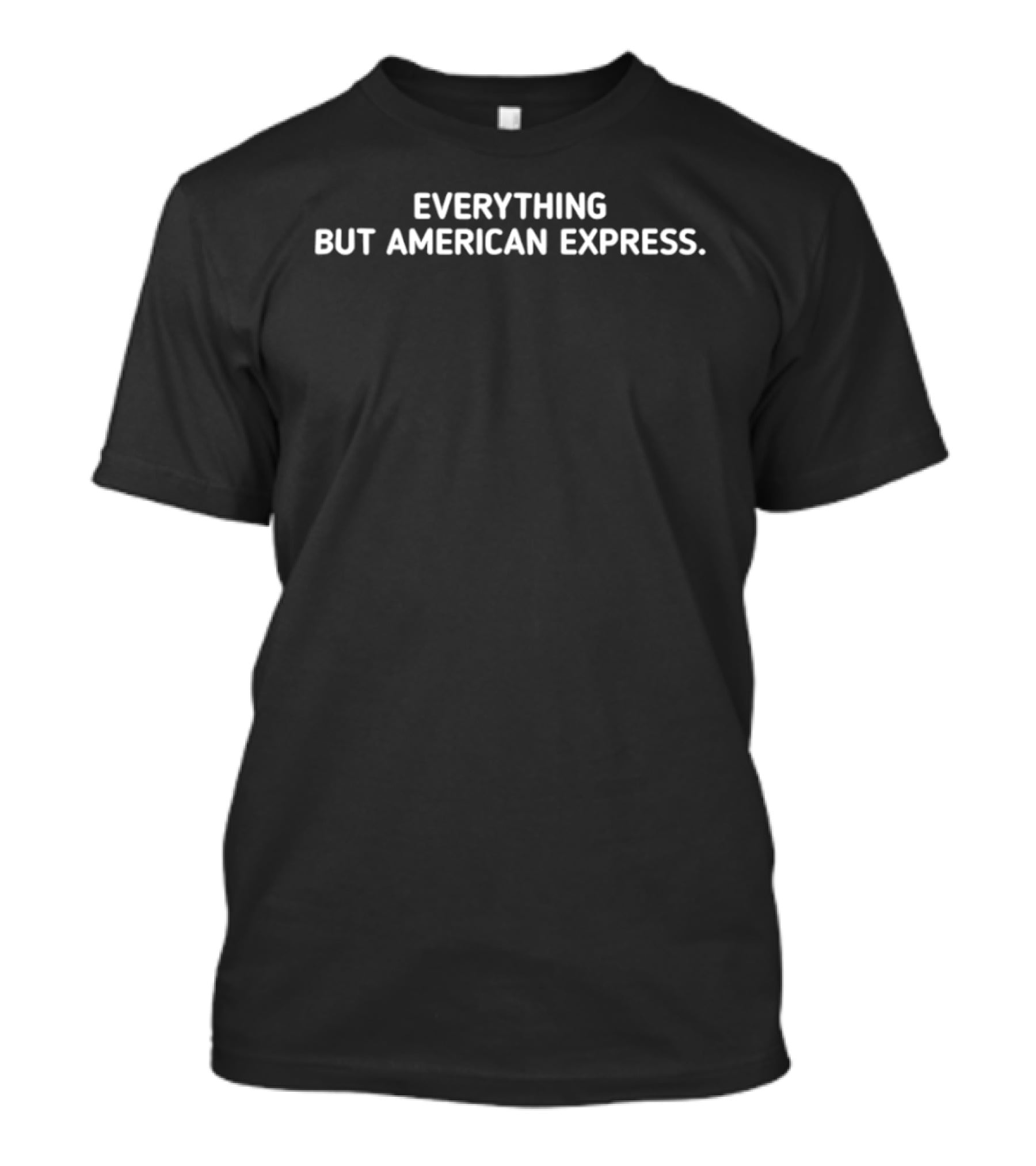 Everything But American Express T-Shirt
