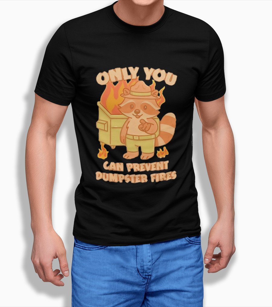 Only You Can Prevent Dumpster Fires Raccoon Fire Safety Humor T-Shirt