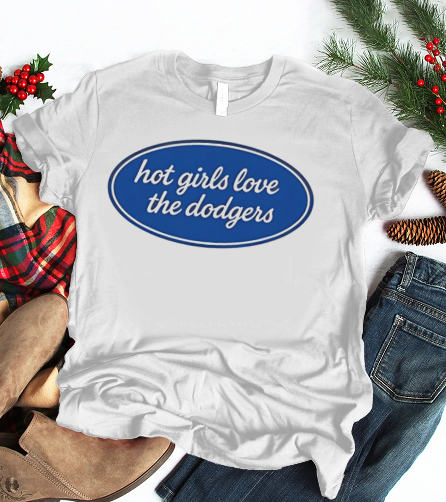 Hot Girls Love The Dodgers Oval T-Shirt