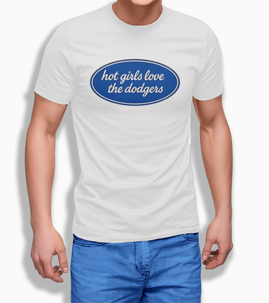 Hot Girls Love The Dodgers Oval T-Shirt