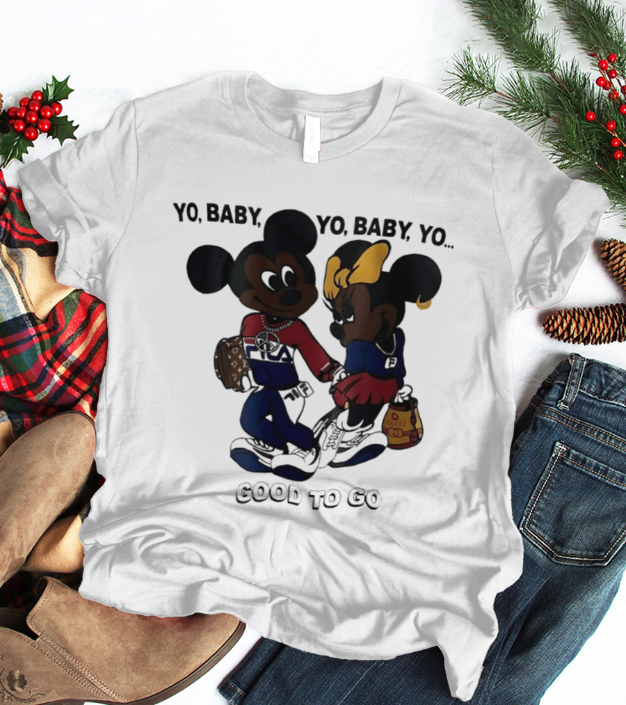 Yo Baby Yo Mickey Minnie Good To Go Fashion T-Shirt