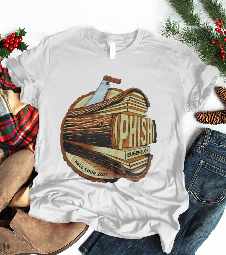 Phish Eugene OR Fall Tour 2021 Logging Saw Woodsy T-Shirt