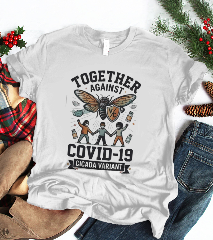 Together Against COVID 19 Cicada Variant Mask And Vaccine Unity T-Shirt