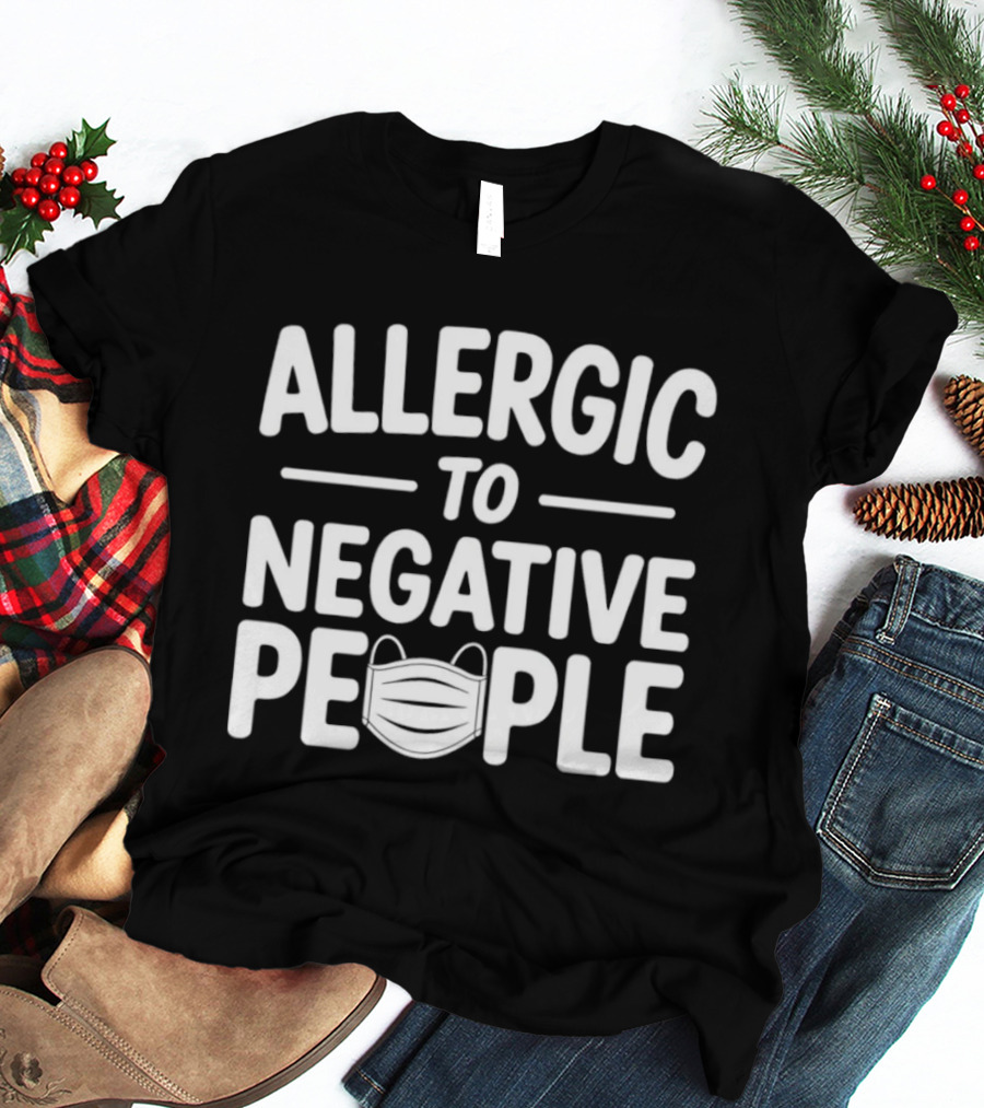 Allergic To Negative People With Face Mask T-Shirt