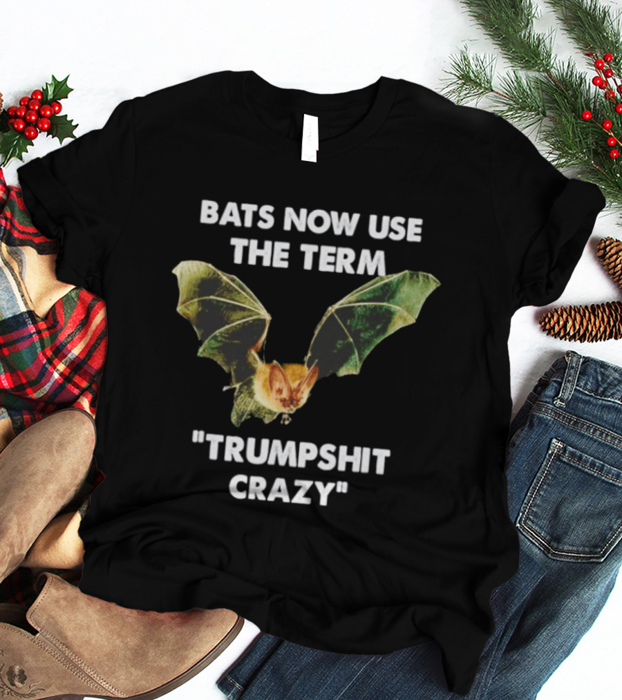 Bats Now Use The Term Trumpshit Crazy Bat Image T-Shirt