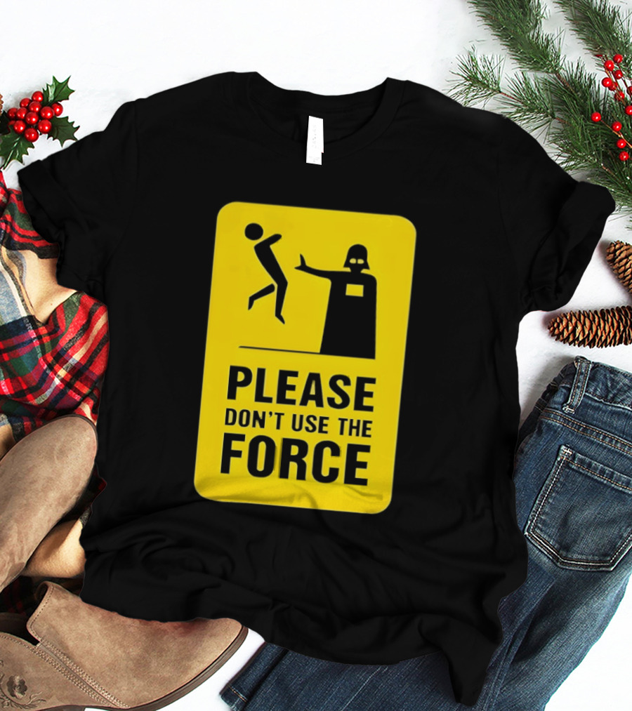 Star Wars Darth Vader Please Don't Use The Force T-Shirt
