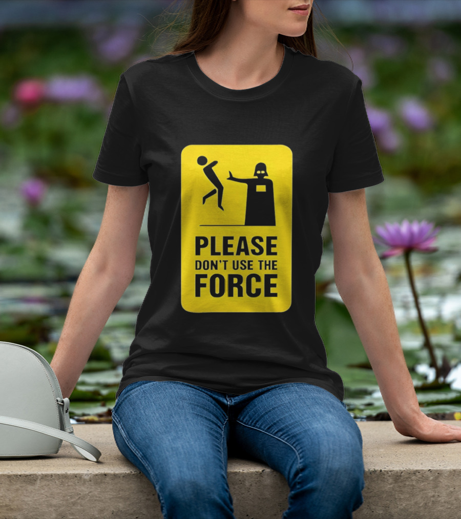 Star Wars Darth Vader Please Don't Use The Force T-Shirt