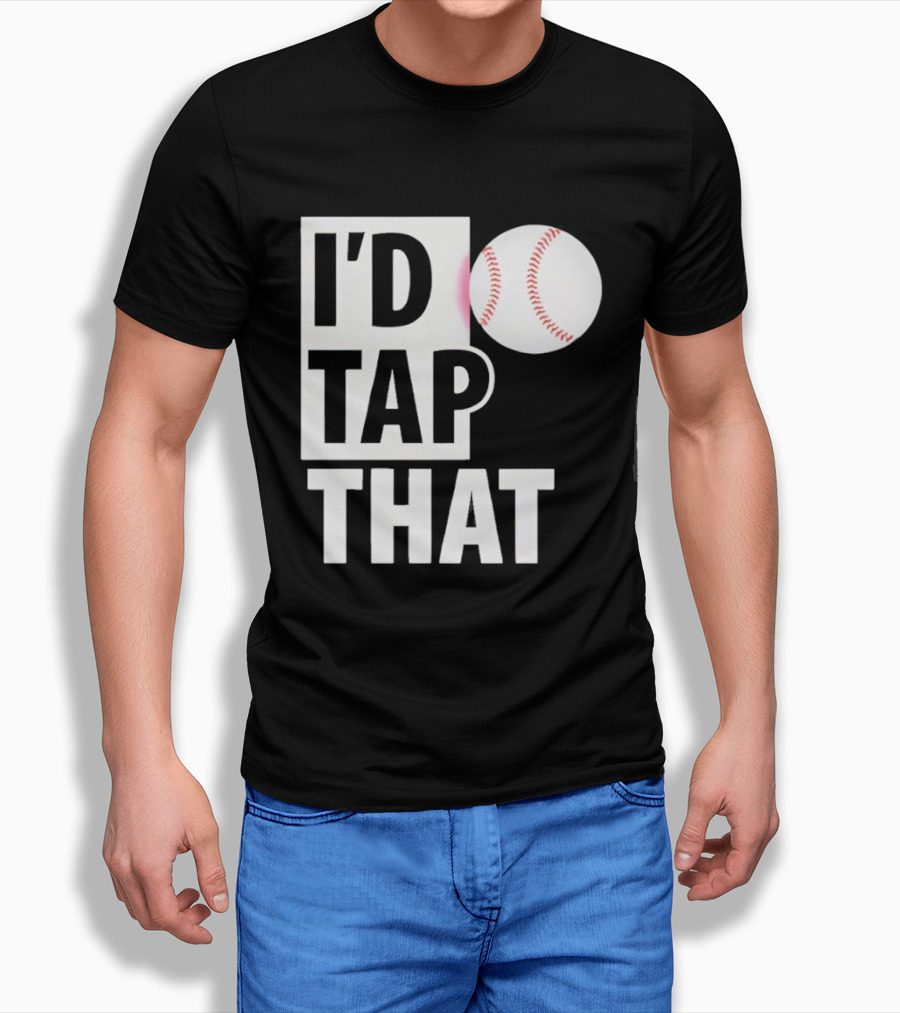 I'd Tap That Funny Baseball Humor T-Shirt