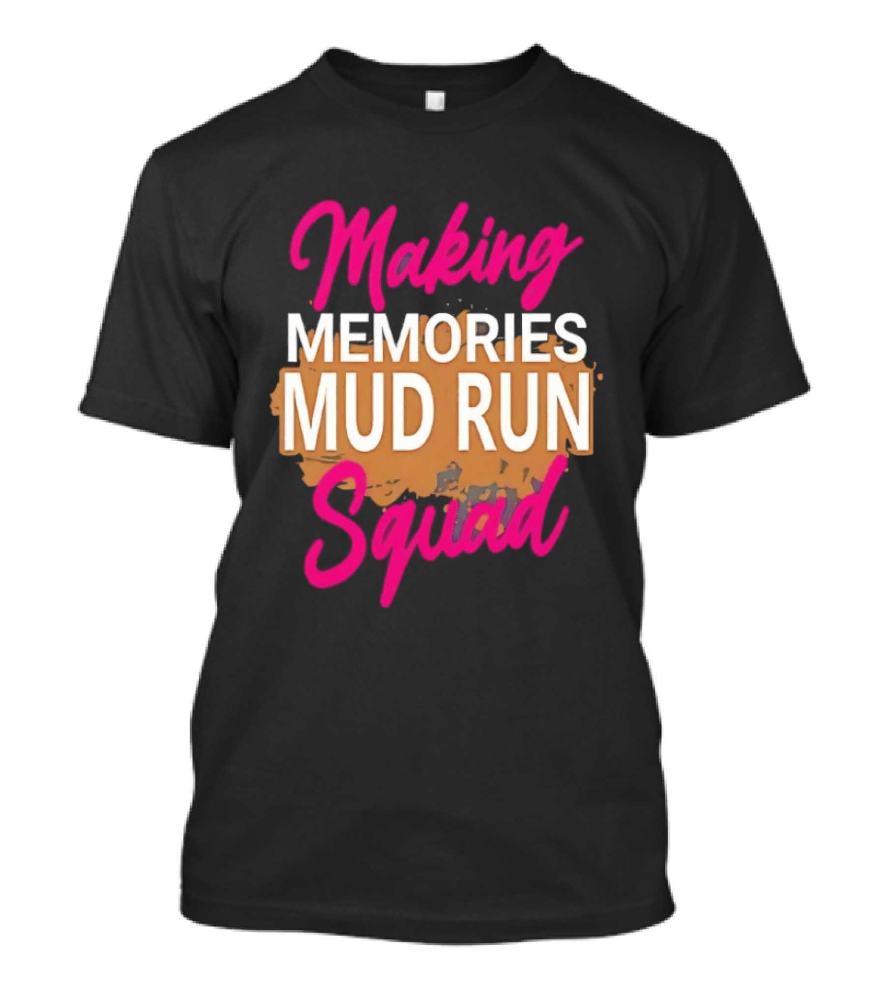 Making Memories Mud Run Squad Fun Adventure Team T-Shirt