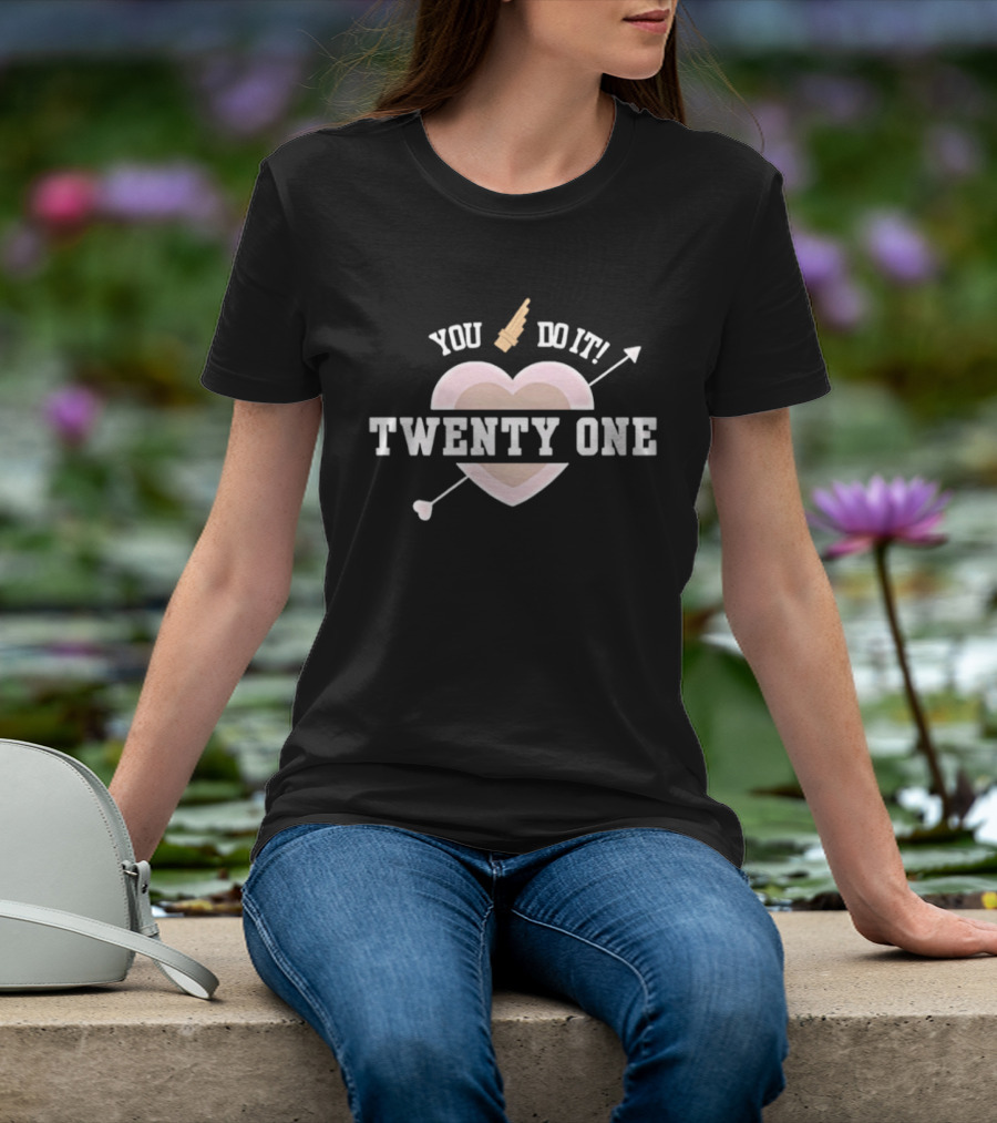 You Do It Twenty One Heart Arrow Celebration T-Shirt