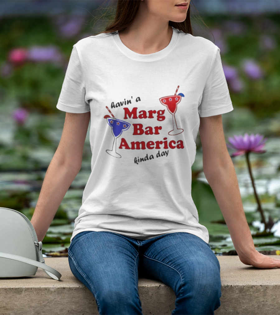 Havin' A Marg Bar America Kinda Day Margarita Drinks T-Shirt