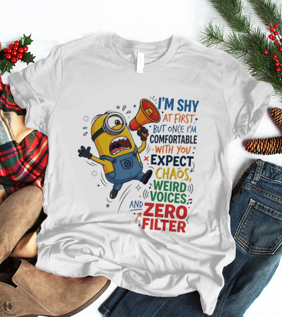Minion I'm Shy At First But Once Comfortable Expect Chaos Weird Voices Zero Filter T-Shirt